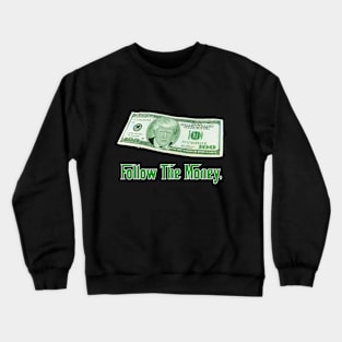 Follow the Money (Trump Funny Money) Crewneck Sweatshirt